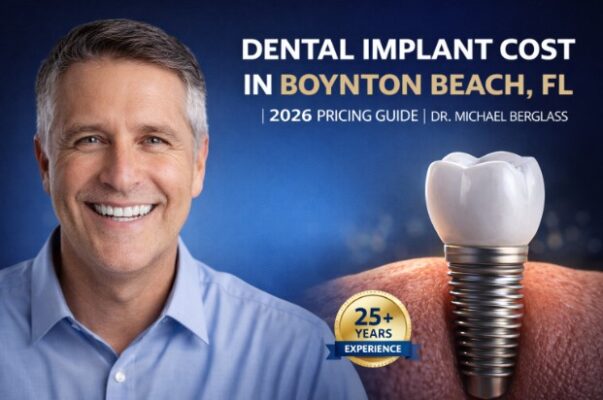Dental Implant Cost in Boynton Beach, FL | 2026 Pricing Guide | Dr. Michael Berglass 