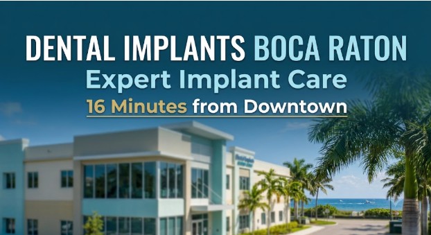 Dental Implants Boca Raton: Expert Implant Care 16 Minutes from Downtown